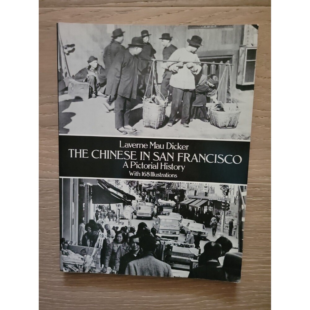 The Chinese in San Francisco by Lavern Mau Dicker 1979 A Pictorial History